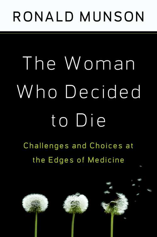 Book cover of The Woman Who Decided to Die: Challenges and Choices at the Edges of Medicine
