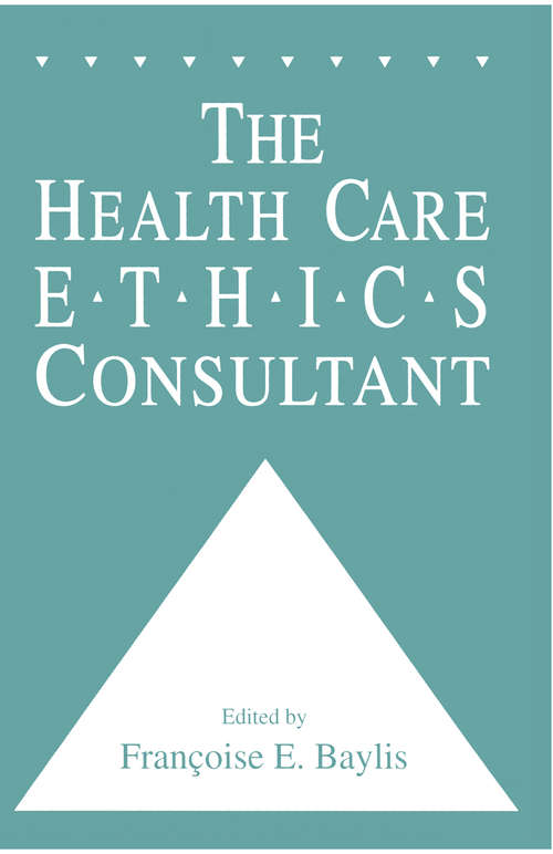 Book cover of The Health Care Ethics Consultant (1994) (Contemporary Issues in Biomedicine, Ethics, and Society)