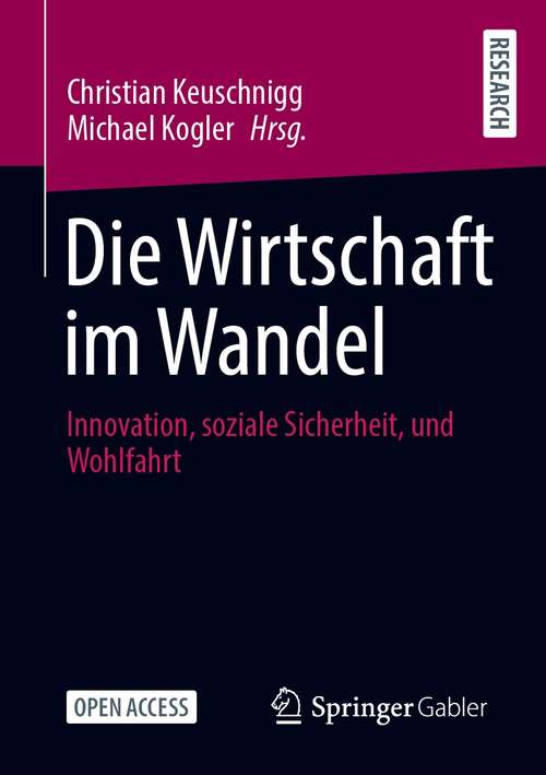 Book cover of Die Wirtschaft im Wandel: Innovation, soziale Sicherheit, und Wohlfahrt (1. Aufl. 2021)