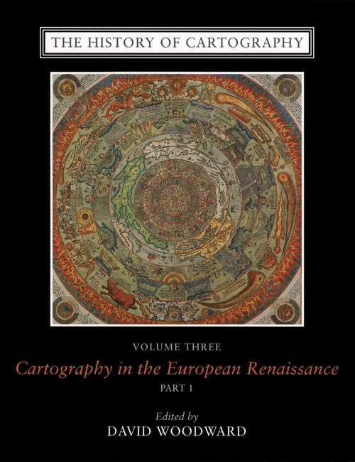 Book cover of The History of Cartography, Volume 3 (Replacement Volume): Cartography in the European Renaissance, Part 1 (73) (The History of Cartography: Vol. 3)