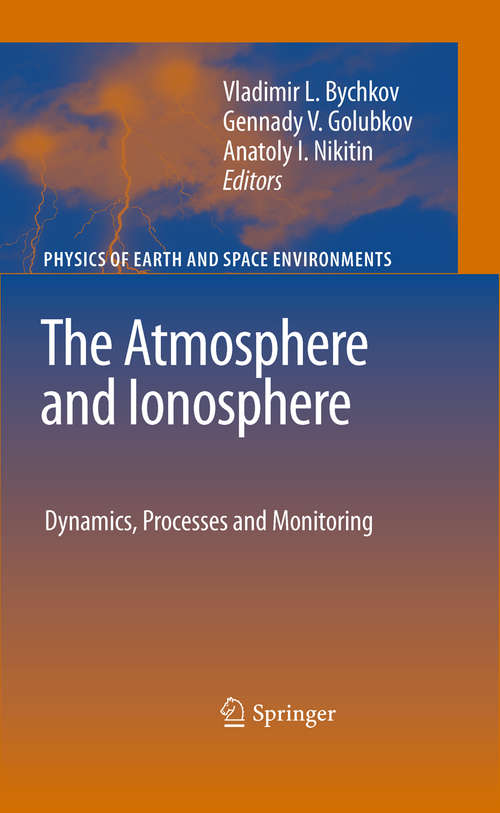 Book cover of The Atmosphere and Ionosphere: Dynamics, Processes and Monitoring (2010) (Physics of Earth and Space Environments)