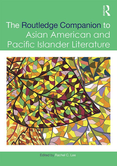 Book cover of The Routledge Companion to Asian American and Pacific Islander Literature (Routledge Literature Companions)