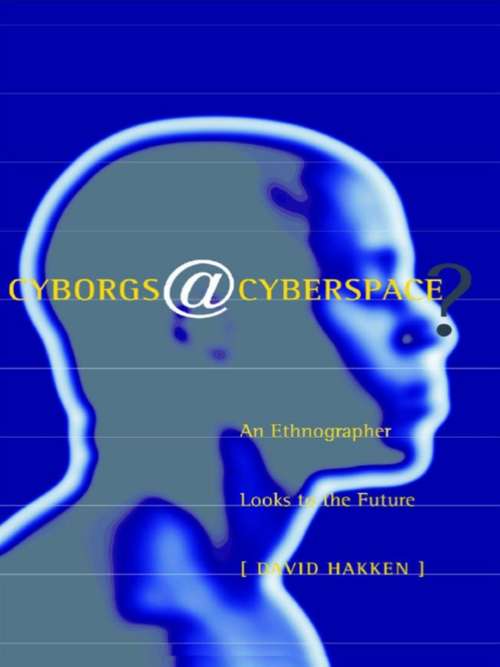 Book cover of Cyborgs@Cyberspace?: An Ethnographer Looks to the Future