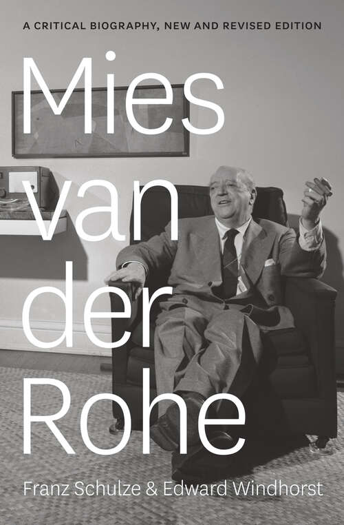 Book cover of Mies van der Rohe: A Critical Biography, New and Revised Edition (2)