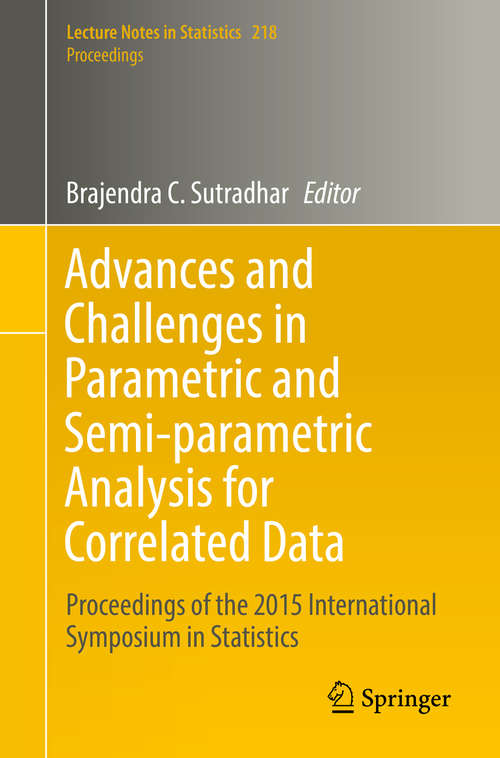 Book cover of Advances and Challenges in Parametric and Semi-parametric Analysis for Correlated Data: Proceedings of the 2015 International Symposium in Statistics (1st ed. 2016) (Lecture Notes in Statistics #218)