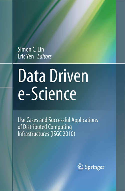 Book cover of Data Driven e-Science: Use Cases and Successful Applications of Distributed Computing Infrastructures (ISGC 2010) (2011)