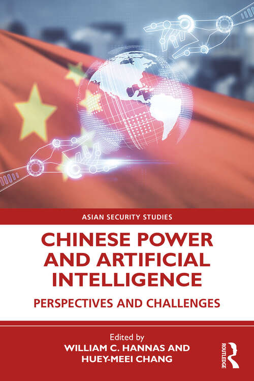 Book cover of Chinese Power and Artificial Intelligence: Perspectives and Challenges (Asian Security Studies)