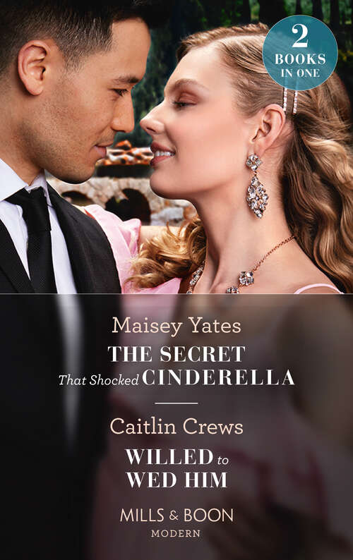 Book cover of The Secret That Shocked Cinderella / Willed To Wed Him: The Secret That Shocked Cinderella / Willed To Wed Him (ePub edition)