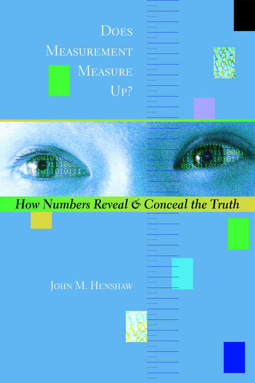 Book cover of Does Measurement Measure Up?: How Numbers Reveal and Conceal the Truth