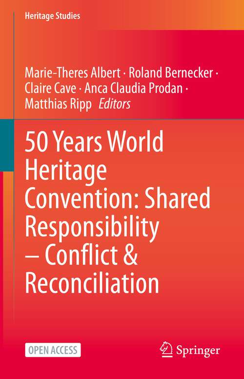 Book cover of 50 Years World Heritage Convention: Shared Responsibility – Conflict & Reconciliation (1st ed. 2022) (Heritage Studies)