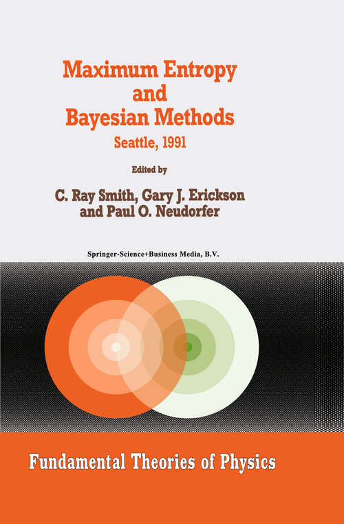 Book cover of Maximum Entropy and Bayesian Methods: Seattle, 1991 (1992) (Fundamental Theories of Physics #50)