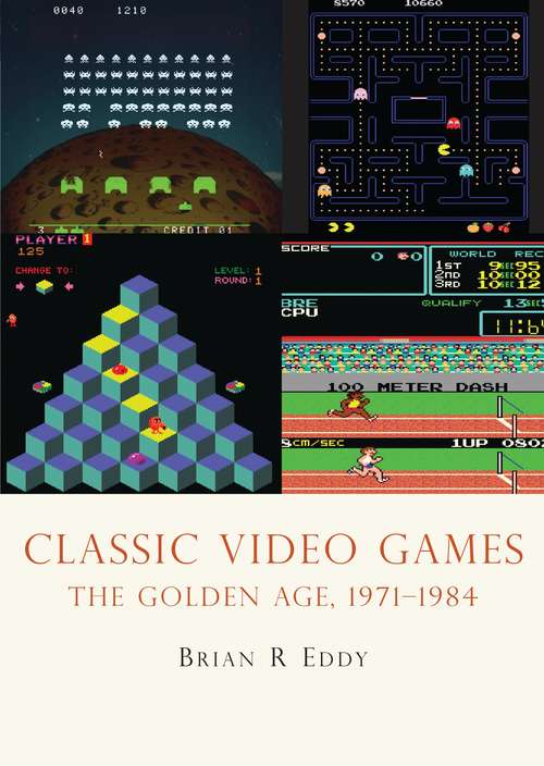 Book cover of Classic Video Games: The Golden Age 1971–1984 (Shire Library USA)