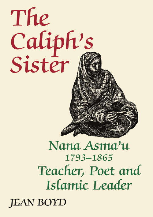 Book cover of The Caliph's Sister: Nana Asma'u, 1793-1865, Teacher, Poet and Islamic Leader