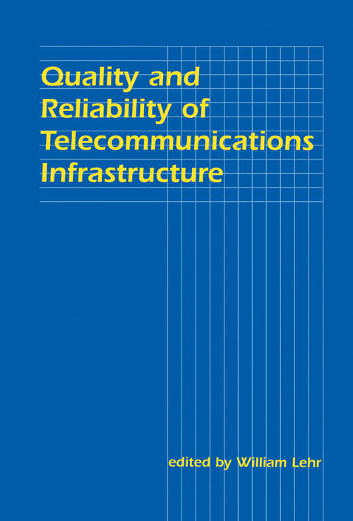 Book cover of Quality and Reliability of Telecommunications Infrastructure: Quality And Reliability Of Telecommunications Infrastructure (LEA Telecommunications Series)