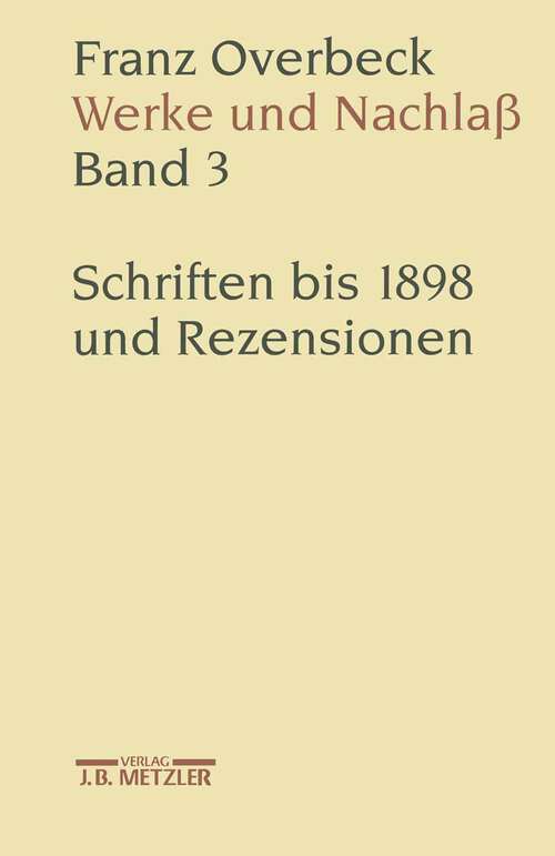 Book cover of Franz Overbeck: Band 3: Schriften bis 1898 und Rezensionen (1. Aufl. 2010)