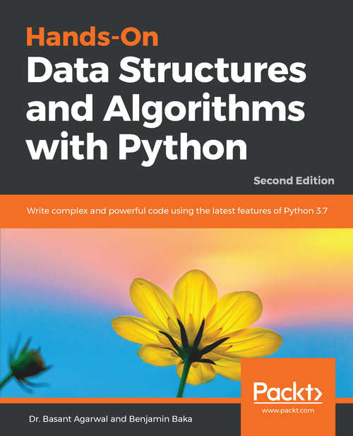 Book cover of Hands-On Data Structures and Algorithms with Python: Write complex and powerful code using the latest features of Python 3.7