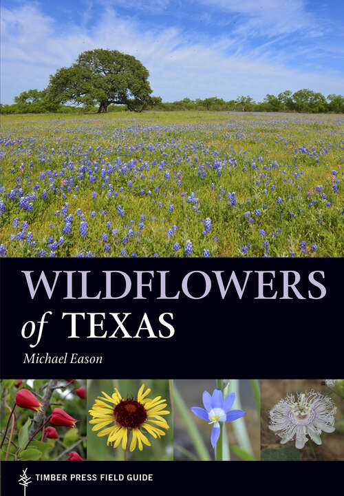 Book cover of Wildflowers of Texas (A Timber Press Field Guide)