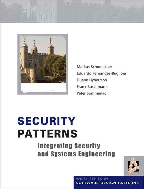 Book cover of Security Patterns: Integrating Security and Systems Engineering (Wiley Software Patterns Series #7)