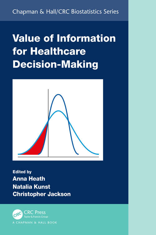Book cover of Value of Information for Healthcare Decision-Making (Chapman & Hall/CRC Biostatistics Series)
