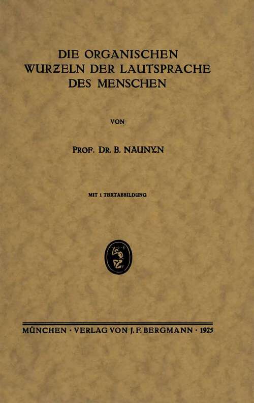 Book cover of Die Organischen Wurƶeln der Lautsprache des Menschen (1925)