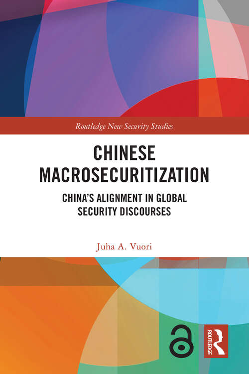 Book cover of Chinese Macrosecuritization: China's Alignment in Global Security Discourses (Routledge New Security Studies)
