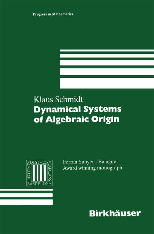 Book cover of Dynamical Systems of Algebraic Origin (1st ed. 1995) (Progress in Mathematics #128)