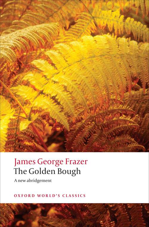 Book cover of The Golden Bough: A Study in Magic and Religion (Oxford World's Classics)