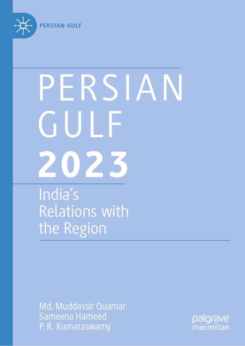 Book cover of Persian Gulf 2023: India’s Relations with the Region (1st ed. 2023) (Persian Gulf)