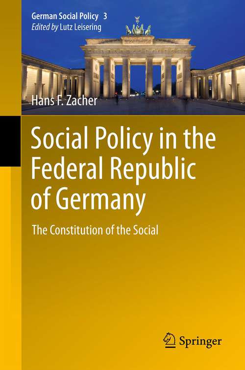 Book cover of Social Policy in the Federal Republic of Germany: The Constitution of the Social (2012) (German Social Policy #3)