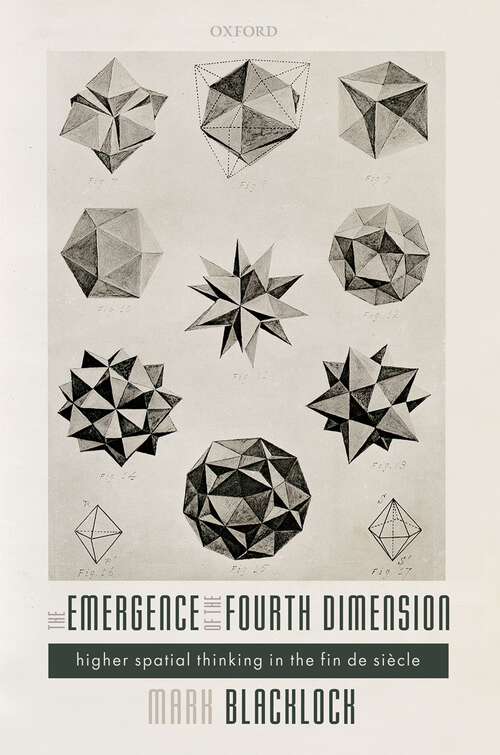 Book cover of The Emergence of the Fourth Dimension: Higher Spatial Thinking in the Fin de Siècle