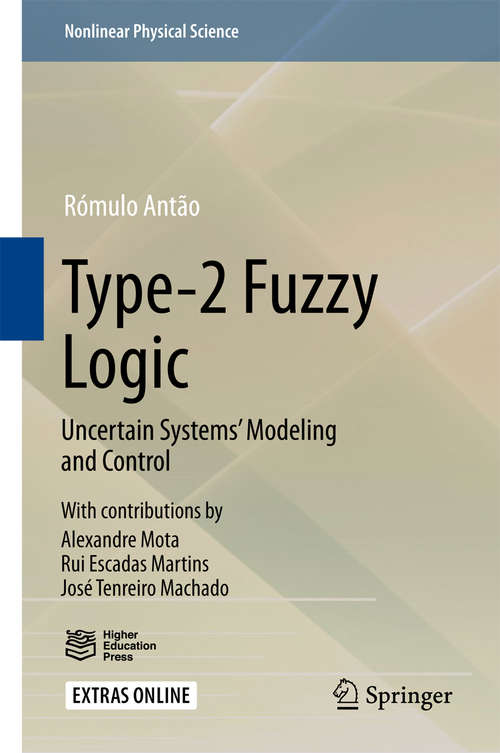 Book cover of Type-2 Fuzzy Logic: Uncertain Systems’ Modeling and Control (1st ed. 2017) (Nonlinear Physical Science)