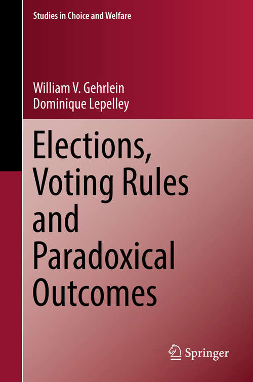 Book cover of Elections, Voting Rules and Paradoxical Outcomes (Studies in Choice and Welfare)