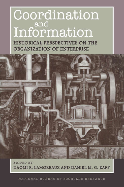 Book cover of Coordination and Information: Historical Perspectives on the Organization of Enterprise (National Bureau of Economic Research Conference Report)