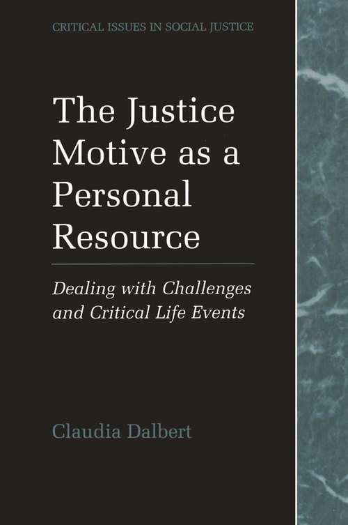 Book cover of The Justice Motive as a Personal Resource: Dealing with Challenges and Critical Life Events (2001) (Critical Issues in Social Justice)