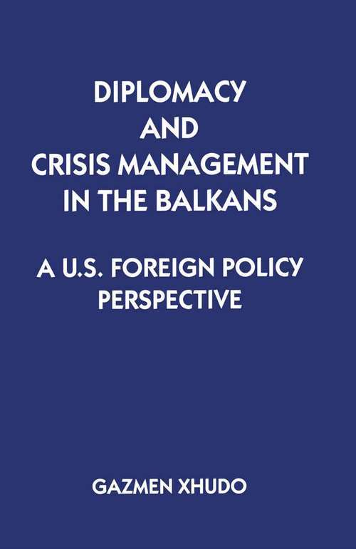 Book cover of Diplomacy and Crisis Management in the Balkans: A US Foreign Policy Perspective (1st ed. 1996)