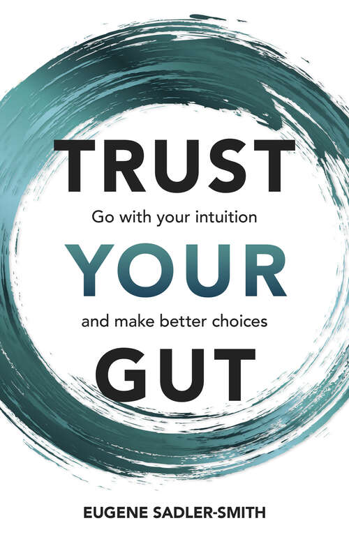 Book cover of Trust your Gut: Go with your intuition and make better choices