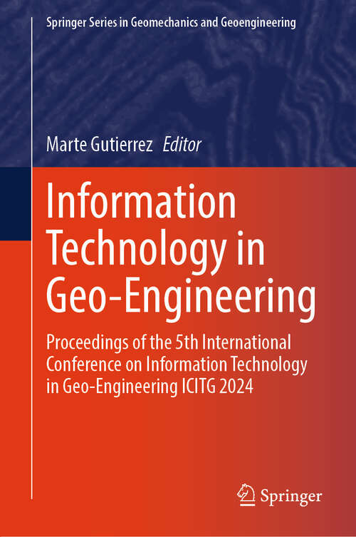 Book cover of Information Technology in Geo-Engineering: Proceedings of the 5th International Conference on Information Technology in Geo-Engineering ICITG 2024 (Springer Series in Geomechanics and Geoengineering)