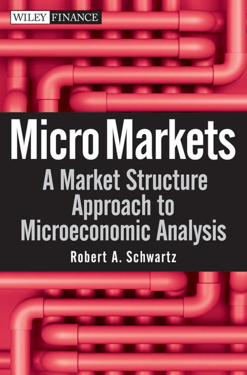 Book cover of Micro Markets: A Market Structure Approach to Microeconomic Analysis (Wiley Finance #515)