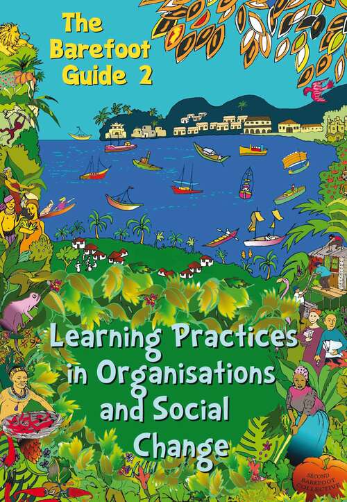 Book cover of The Barefoot Guide To Learning Practices In Organisations And Social Change (Barefoot Guides #2)