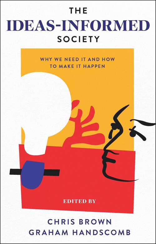 Book cover of The Ideas-Informed Society: Why We Need It and How to Make It Happen