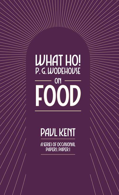 Book cover of What Ho! P. G. Wodehouse on Food (What Ho! P. G. Wodehouse)