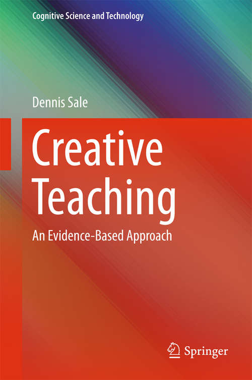 Book cover of Creative Teaching: An Evidence-Based Approach (2015) (Cognitive Science and Technology)