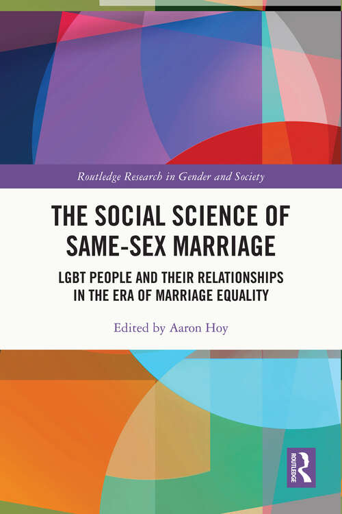 Book cover of The Social Science of Same-Sex Marriage: LGBT People and Their Relationships in the Era of Marriage Equality (Routledge Research in Gender and Society)