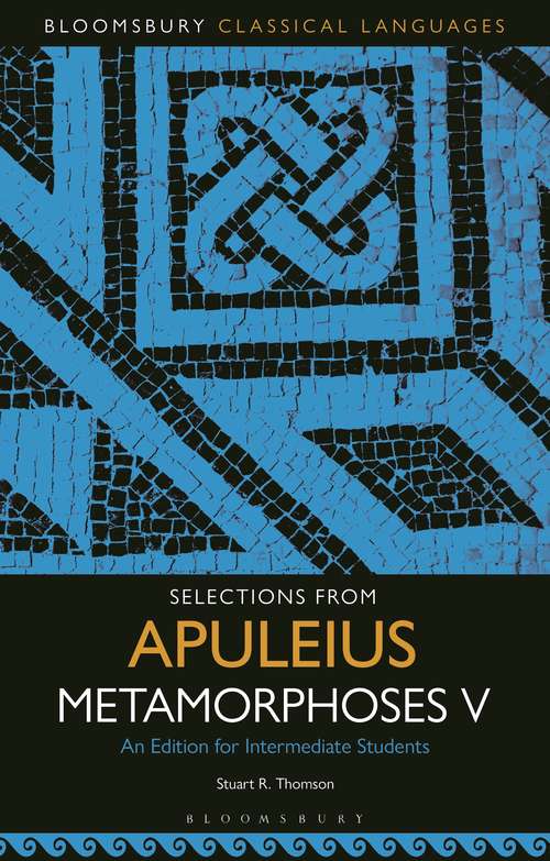 Book cover of Selections from Apuleius Metamorphoses V: An Edition for Intermediate Students (Bloomsbury Classical Languages)