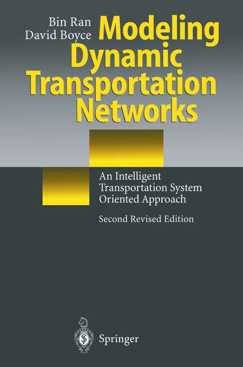 Book cover of Modeling Dynamic Transportation Networks: An Intelligent Transportation System Oriented Approach (2nd ed. 1996)