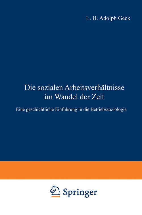 Book cover of Die sozialen Arbeitsverhältnisse im Wandel der Zeit: Eine geschichtliche Einführung in die Betriebssoziologie (1931)
