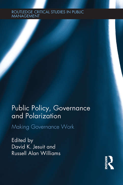 Book cover of Public Policy, Governance and Polarization: Making Governance Work (Routledge Critical Studies in Public Management)