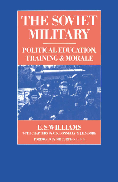 Book cover of The Soviet Military: Political Education, Training and Morale (1st ed. 1986) (RUSI Defence Studies)