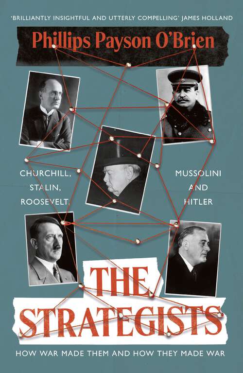 Book cover of The Strategists: Churchill, Stalin, Roosevelt, Mussolini and Hitler – How War Made Them, And How They Made War