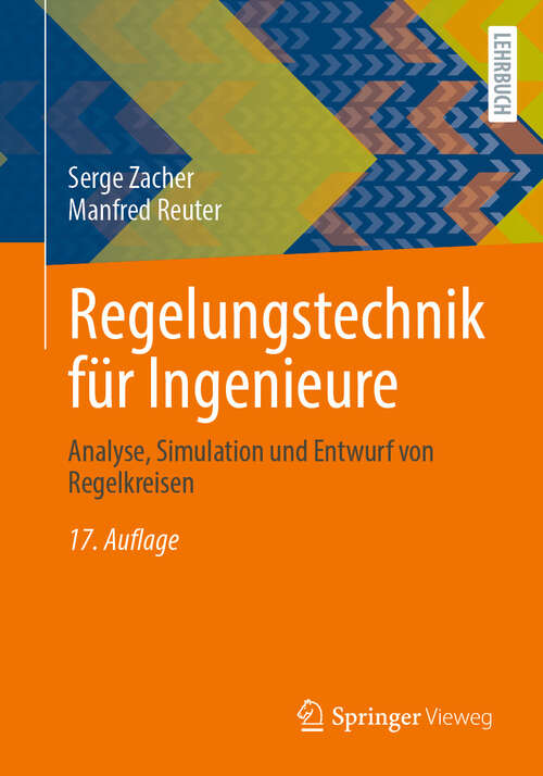 Book cover of Regelungstechnik für Ingenieure: Analyse, Simulation und Entwurf von Regelkreisen (17. Auflage 2024)